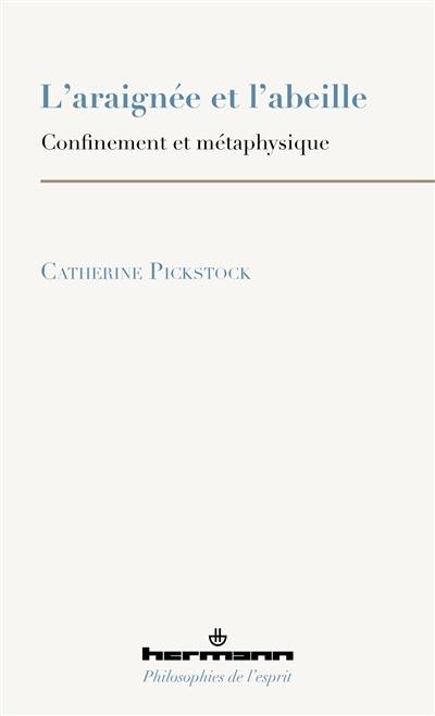 L'araignée et l'abeille : confinement et métaphysique