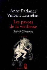 Les pavots de la vieillesse : Sade à Charenton