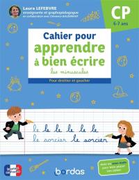 Cahier pour apprendre à bien écrire CP, 6-7 ans : les minuscules : pour droitier et gaucher