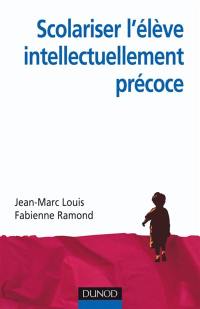 Scolariser l'élève intellectuellement précoce