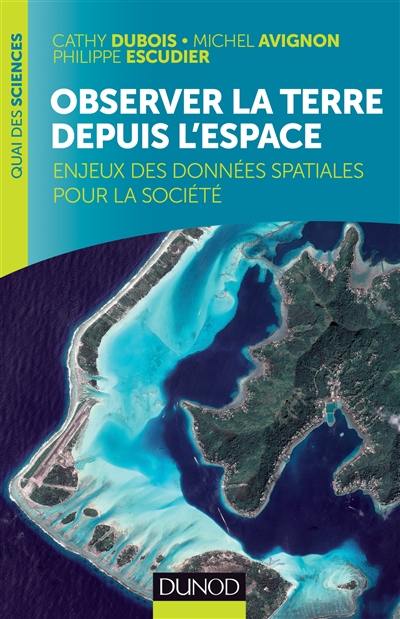 Observer la Terre depuis l'espace : enjeux des données spatiales pour la société