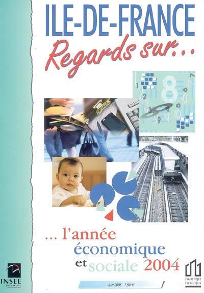 Ile-de-France regards sur.... L'année économique et sociale 2004