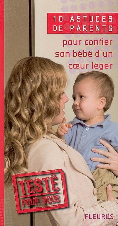 10 astuces de parents pour confier son bébé d'un coeur léger