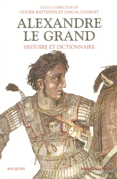 Alexandre le Grand : histoire et dictionnaire