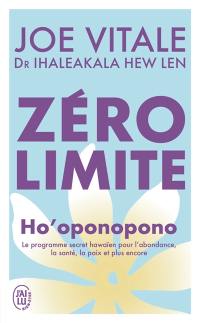 Zéro limite : Ho'oponopono : le programme secret hawaïen pour l'abondance, la santé, la paix et plus encore