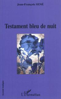 Testament bleu de nuit : suivi d'une esquisse