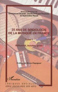 25 ans de sociologie de la musique en France. Vol. 1. Réflexivité, écoutes, goûts : actes du 12e Colloque international de sociologie de l'art, GDRI OPuS-CNRS, La Sorbonne, 6-8 novembre 2008