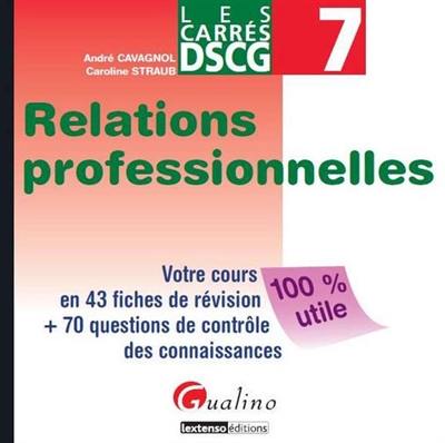 Relations professionnelles : votre cours en 43 fiches de révision + 70 questions de contrôle des connaissances