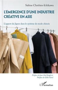 L'émergence d'une industrie créative en Asie : l'apport du Japon dans le système de mode chinois