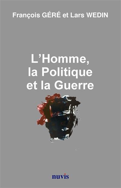 L'homme, la politique et la guerre