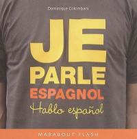 Je parle espagnol. Hablo espanol