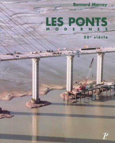 Les ponts modernes. Vol. 2. 20e siècle