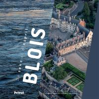 Blois : de sens et d'esprit