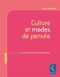 Culture et modes de pensée : l'esprit humain dans ses oeuvres