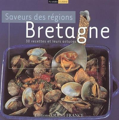 Saveurs des régions, Bretagne : 30 recettes et leurs astuces