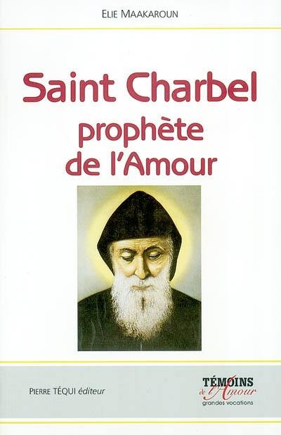 Saint Charbel, prophète de l'Amour : le silence, la croix et le salut