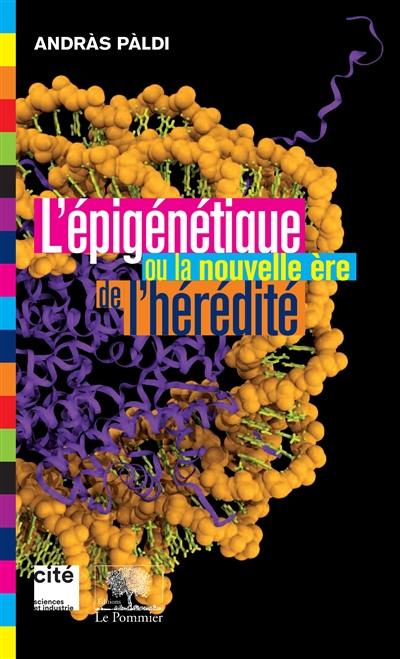 L'épigénétique ou La nouvelle ère de l'hérédité