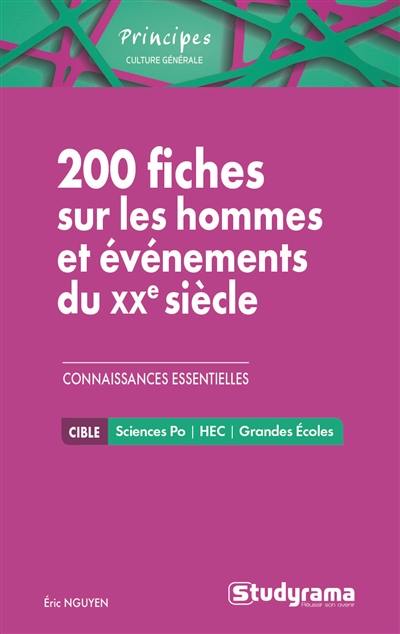 200 fiches sur les hommes et événements du XXe siècle : connaissances essentielles : cible Sciences Po, HEC, grandes écoles