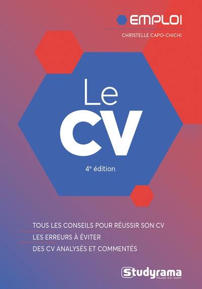 Le CV : tous les conseils pour réussir son CV, les erreurs à éviter, des CV analysés et commentés