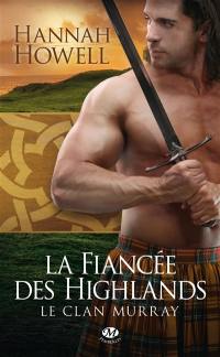 Le clan Murray. Vol. 3. La fiancée des Highlands