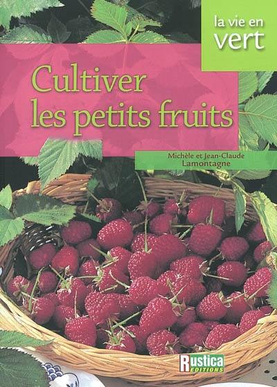 Cultiver les petits fruits