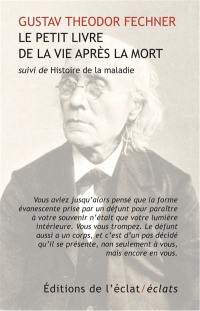 Le petit livre de la vie après la mort. Histoire de la maladie