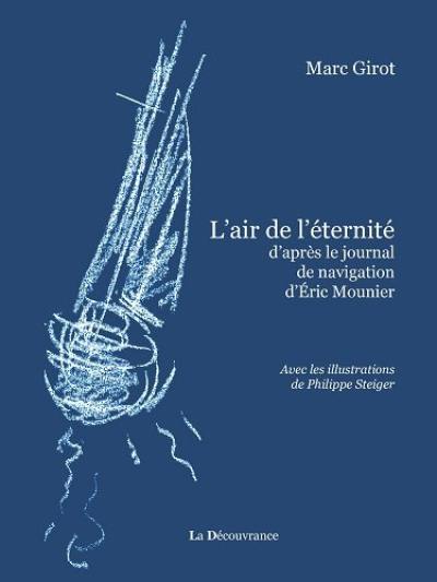 L'air de l'éternité : d'après le journal de navigation d'Eric Mounier