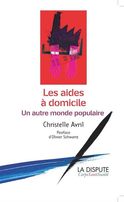 Les aides à domicile : un autre monde populaire