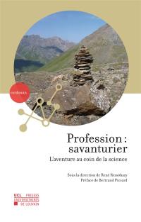 Profession, savanturier : l'aventure au coin de la science