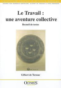 Le travail : une aventure collective : recueil de textes