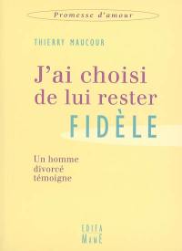 J'ai choisi de lui rester fidèle : un homme divorcé témoigne