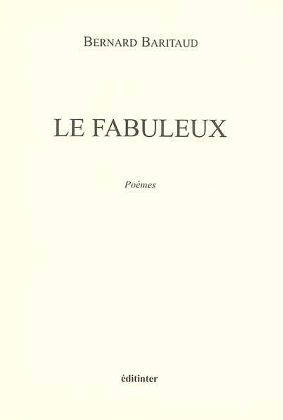 Le fabuleux : poèmes