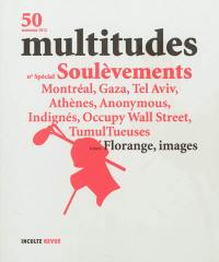 Multitudes, n° 50. Spécial soulèvements : Montréal, Gaza, Tel Aviv, Athènes, Anonymous, Indignés, Occupy Wall Street, TumulTueuses