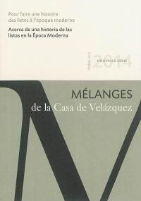 Mélanges de la Casa de Velazquez, n° 44-2. Pour faire une histoire des listes à l'époque moderne. Acerca de una historia de las listas en la epoca moderna