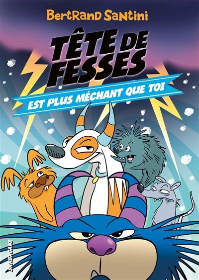 Tête de fesses. Vol. 6. Tête de fesses est plus méchant que toi