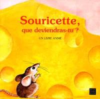 Souricette, que deviendras-tu ?