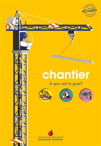 Chantier : à quoi sert la grue ?