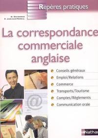 La correspondance commerciale anglaise : conseils généraux, emploi, relations, commerce, transport, tourisme, comptes, règlements, communication orale