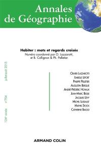 Annales de géographie, n° 704. Habiter : mots et regards croisés