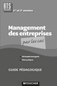 Management des entreprises par les cas, BTS tertiaires 1re et 2e années : guide pédagogique