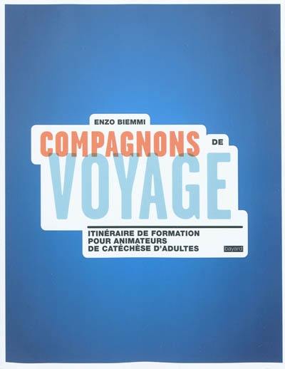 Compagnons de voyage : itinéraire de formation pour animateurs de catéchèse d'adultes : guide d'utilisation