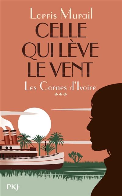 Les cornes d'ivoire. Vol. 3. Celle qui lève le vent