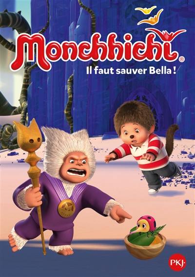 Monchhichi. Vol. 4. Il faut sauver Bella !