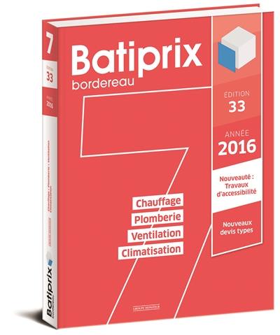 Batiprix 2016 : bordereau. Vol. 7. Chauffage, plomberie, ventilation, climatisation