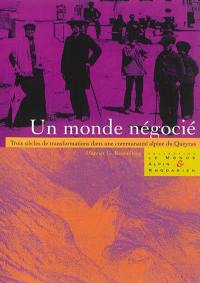 Un monde négocié : trois siècles de transformations dans une communauté alpine du Queyras