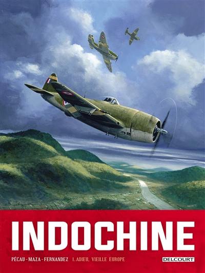 Indochine. Vol. 1. Adieu, vieille Europe