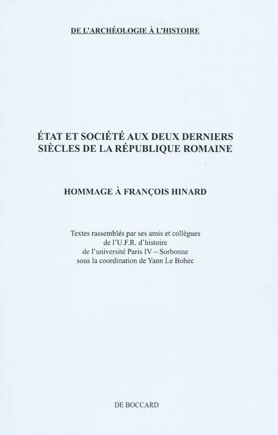 Etat et société aux deux derniers siècles de la République romaine : hommage à François Hinard