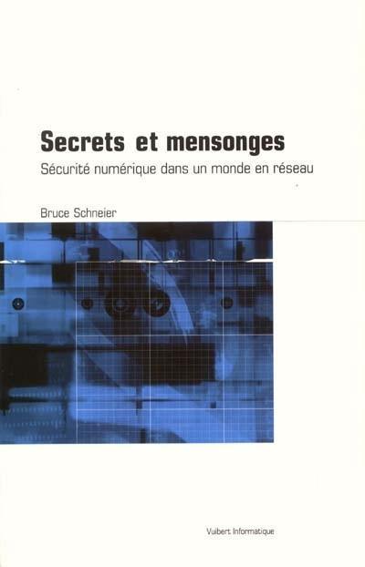 Secrets et mensonges : sécurité numérique dans un monde en réseau