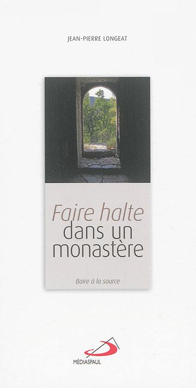 Faire halte dans un monastère : boire à la source