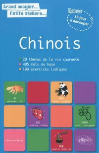 Chinois : 20 thèmes de la vie courante, 495 mots de base, 100 exercices ludiques